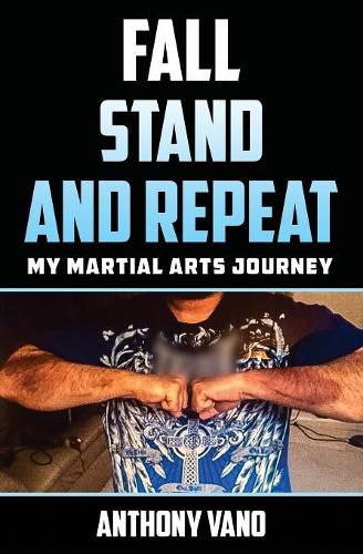 Cover image for Fall, Stand, and Repeat: My Martial Arts Journey