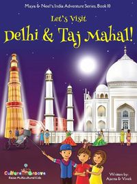 Cover image for Let's Visit Delhi & Taj Mahal! (Maya & Neel's India Adventure Series, Book 10)