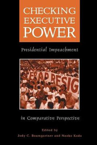 Cover image for Checking Executive Power: Presidential Impeachment in Comparative Perspective