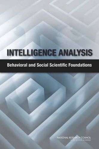 Intelligence Analysis: Behavioral and Social Scientific Foundations