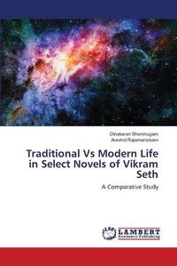 Cover image for Traditional Vs Modern Life in Select Novels of Vikram Seth