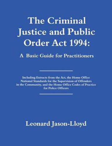 Cover image for The Criminal Justice and Public Order Act 1994: A Basic Guide for Practitioners
