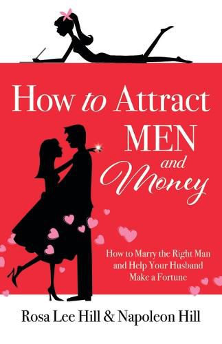 How to Attract Men and Money: How to Marry the Right Man and Help Your Husband a Fortune