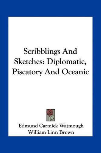 Scribblings and Sketches: Diplomatic, Piscatory and Oceanic