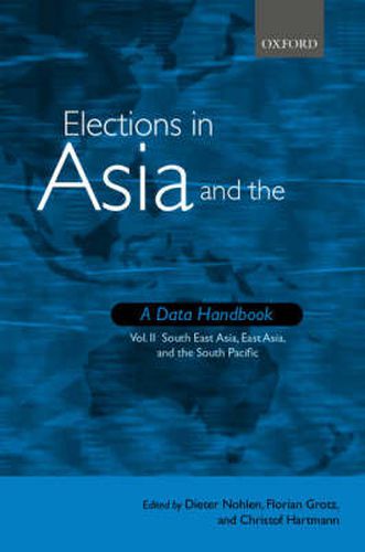 Cover image for Elections in Asia and the Pacific - A Data Handbook: Volume II: South East Asia, East Asia, and the South Pacific