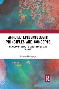 Cover image for Applied Epidemiologic Principles and Concepts: Clinicians' Guide to Study Design and Conduct