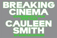 Cover image for Breaking Cinema: Cauleen Smith Experimental Film 2010-2023 by Romi Crawford