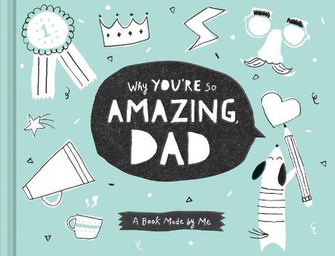 Why You're So Amazing, Dad: A Book Made by Me