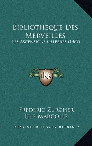 Bibliotheque Des Merveilles: Les Ascensions Celebres (1867)