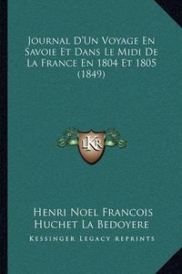 Cover image for Journal D'Un Voyage En Savoie Et Dans Le MIDI de La France En 1804 Et 1805 (1849)