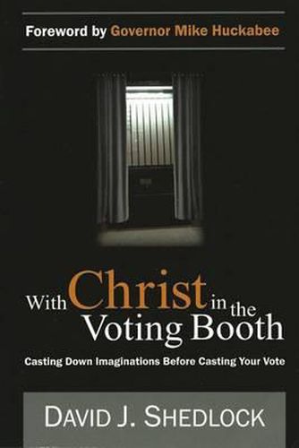 Cover image for With Christ in the Voting Booth: Casting Down Imaginations Before Casting Your Vote
