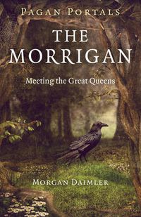 Cover image for Pagan Portals - The Morrigan - Meeting the Great Queens