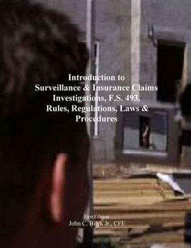 Cover image for Introduction to Surveillance & Insurance Claims Investigations, F.S. 493, Rules, Regulations, Laws & Procedures