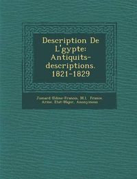 Cover image for Description de L' Gypte: Antiquit S-Descriptions. 1821-1829