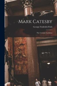 Cover image for Mark Catesby: the Colonial Audubon