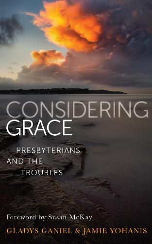 Cover image for Considering Grace: Presbyterians and the Troubles