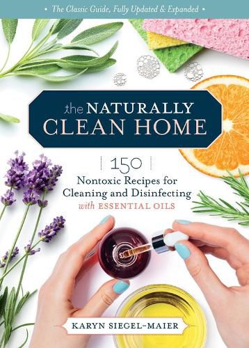 Cover image for Naturally Clean Home, 3rd Edition: 150 Easy Recipes for Green Cleaning with Essential Oils