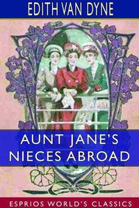 Cover image for Aunt Jane's Nieces Abroad (Esprios Classics)