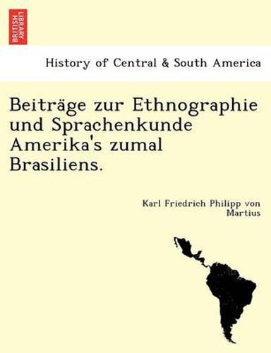 Cover image for Beitra GE Zur Ethnographie Und Sprachenkunde Amerika's Zumal Brasiliens.