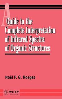 Cover image for A Guide for the Complete Interpretation of Infrared Spectra of Organic Structures