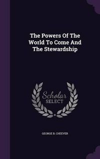 Cover image for The Powers of the World to Come and the Stewardship