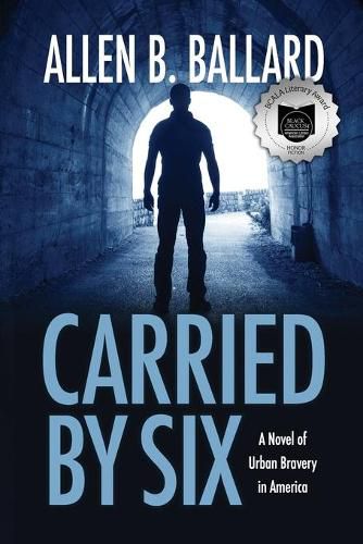 Cover image for Carried by Six: A Novel of Urban Bravery in America