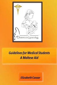 Cover image for Guidelines for Medical Students, A Maltese Aid