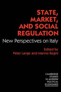 Cover image for State, Market and Social Regulation: New Perspectives on Italy