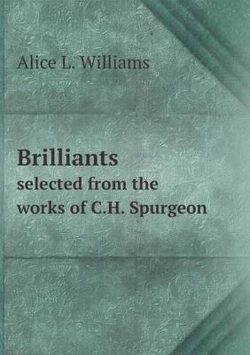 Brilliants selected from the works of C.H. Spurgeon