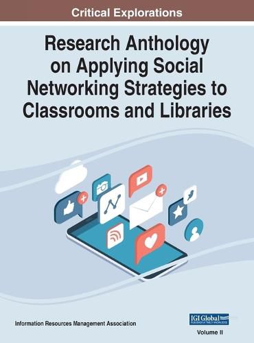 Cover image for Research Anthology on Applying Social Networking Strategies to Classrooms and Libraries, VOL 2