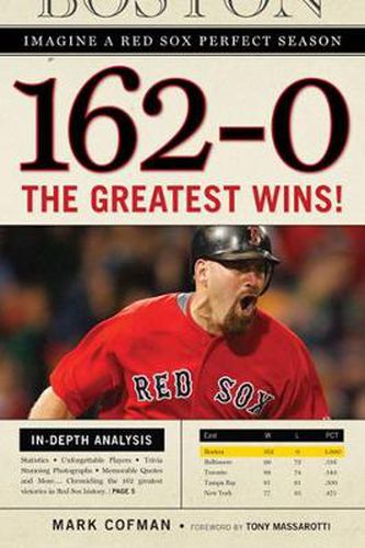 Cover image for 162-0: Imagine a Red Sox Perfect Season: The Greatest Wins!