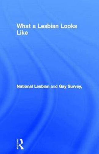 Cover image for What a Lesbian Looks Like: Writings by lesbians on their lives and lifestyles from the archives of the National Lesbian and Gay Survey