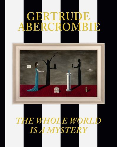 Cover image for Gertrude Abercrombie: The Whole World Is a Mystery