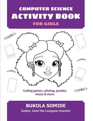 Cover image for Computer Science Activity Book for Girls: Coding games, coloring, puzzles, mazes & more