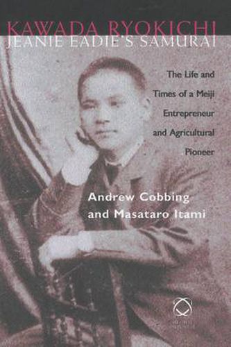 Cover image for Kawada Ryokichi - Jeanie Eadie's Samurai: The Life and Times of a Meiji Entrepreneur and Agricultural Pioneer