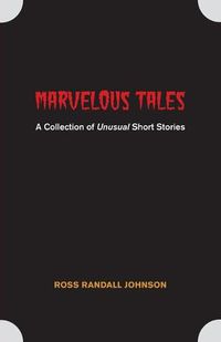 Cover image for Marvelous Tales: A Collection of Unusual Short Stories