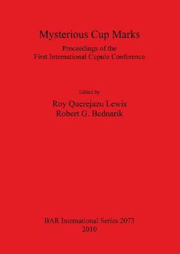 Cover image for Mysterious cup marks: Proceedings of the First International Cupule Conference: Proceedings of the First International Cupule Conference