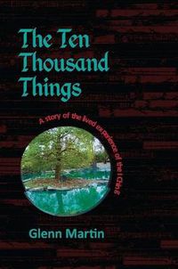 Cover image for The Ten Thousand Things: A Story of the Lived Experience of the I Ching