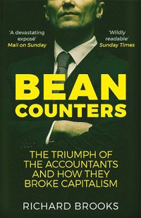 Cover image for Bean Counters: The Triumph of the Accountants and How They Broke Capitalism