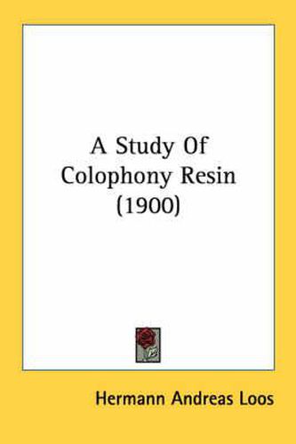 Cover image for A Study of Colophony Resin (1900)