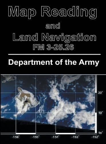 Cover image for Map Reading and Land Navigation: FM 3-25.26