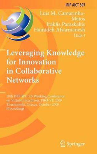 Cover image for Leveraging Knowledge for Innovation in Collaborative Networks: 10th IFIP WG 5.5 Working Conference on Virtual Enterprises, PRO-VE 2009, Thessaloniki, Greece, October 7-9, 2009, Proceedings