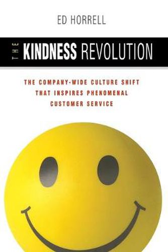Cover image for The Kindness Revolution: The Company-wide Culture Shift That Inspires Phenomenal Customer Service