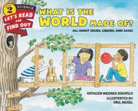 Cover image for What Is the World Made Of?: All About Solids, Liquids, and Gases