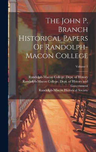 Cover image for The John P. Branch Historical Papers Of Randolph-macon College; Volume 1