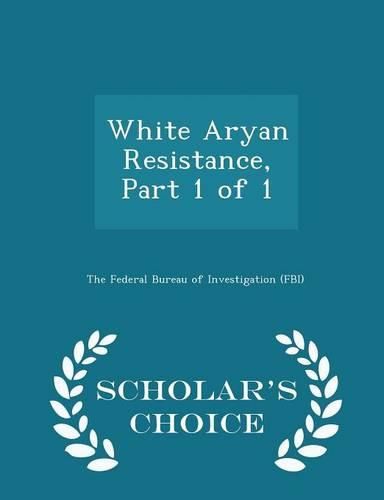 White Aryan Resistance, Part 1 of 1 - Scholar's Choice Edition