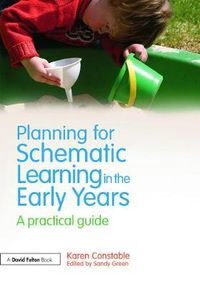 Cover image for Planning for Schematic Learning in the Early Years: A practical guide