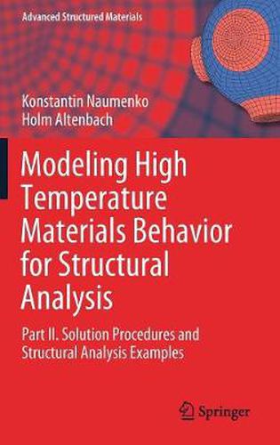 Cover image for Modeling High Temperature Materials Behavior for Structural Analysis: Part II. Solution Procedures and Structural Analysis Examples