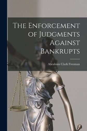 Cover image for The Enforcement of Judgments Against Bankrupts