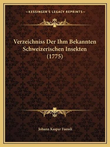 Cover image for Verzeichniss Der Ihm Bekannten Schweizerischen Insekten (1775)